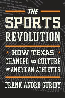 The Sports Revolution - Frank Andre Guridy