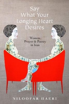 Say What Your Longing Heart Desires - Niloofar Haeri