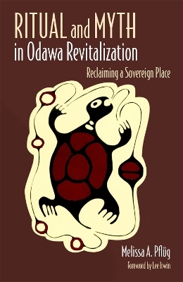 Ritual and Myth in Odawa Revitalization - Melissa A. Pflug