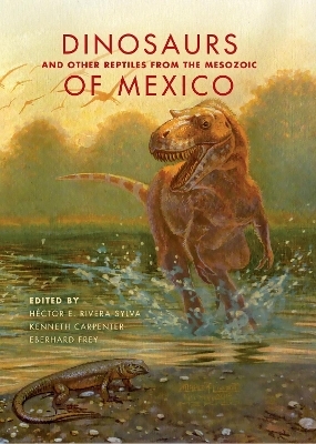 Dinosaurs and Other Reptiles from the Mesozoic of Mexico - 