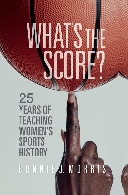 What's the Score? - Bonnie J. Morris