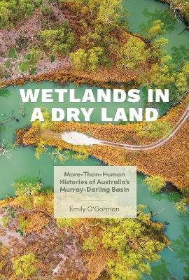 Wetlands in a Dry Land - Emily O'Gorman