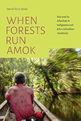 When Forests Run Amok - Daniel Ruiz-Serna