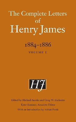 The Complete Letters of Henry James, 1884–1886 - Henry James