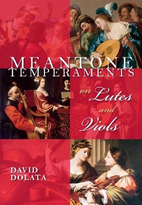 Meantone Temperaments on Lutes and Viols - David Dolata