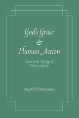 God's Grace and Human Action - Joseph P. Wawrykow