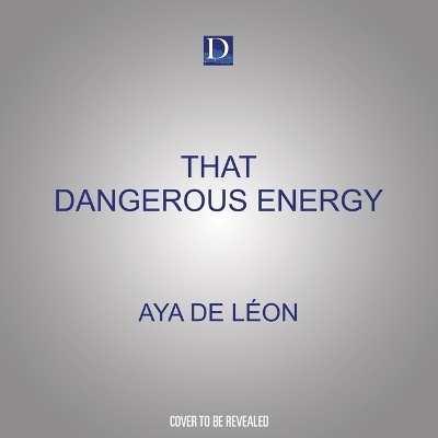 That Dangerous Energy - Aya de León