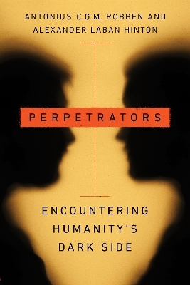 Perpetrators - Antonius C.G.M. Robben, Alexander Laban Hinton