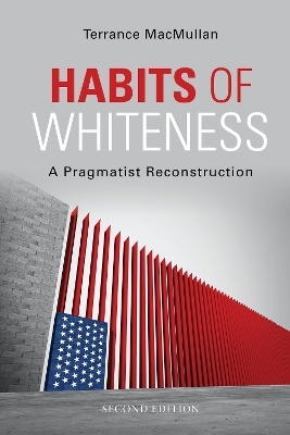 Habits of Whiteness - Terrance MacMullan