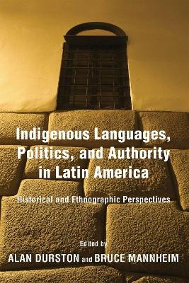 Indigenous Languages, Politics, and Authority in Latin America - 