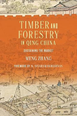 Timber and Forestry in Qing China - Meng Zhang