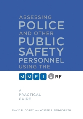 Assessing Police and Other Public Safety Personnel Using the MMPI-2-RF - David M. Corey, Yossef S. Ben-Porath