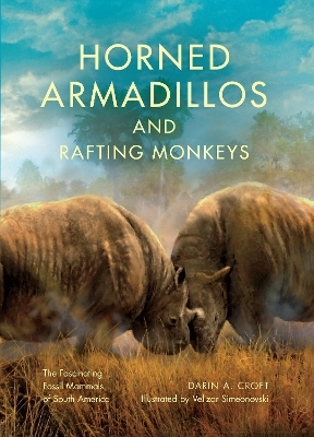 Horned Armadillos and Rafting Monkeys - Darin A. Croft