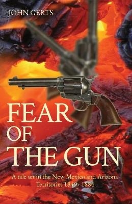 Fear of the Gun - John K Gerts