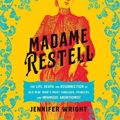 Madame Restell - Jennifer Wright