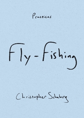 Fly-Fishing - Christopher Schaberg