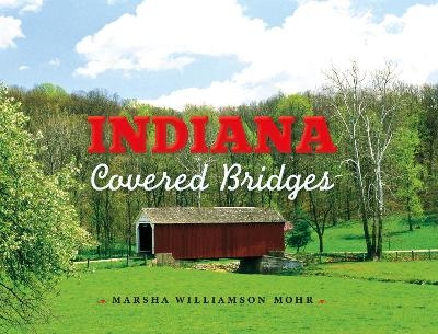 Indiana Covered Bridges - Marsha Williamson Mohr