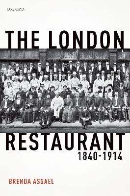 The London Restaurant, 1840-1914 - Brenda Assael