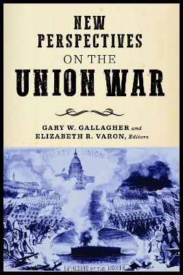 New Perspectives on the Union War - 