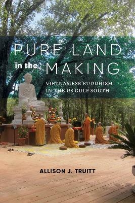 Pure Land in the Making - Allison J. Truitt