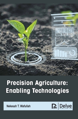 Precision Agriculture: Enabling Technologies - Nekesah T. Wafullah