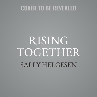 Rising Together - Sally Helgesen