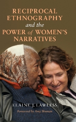 Reciprocal Ethnography and the Power of Women's Narratives - Elaine J. Lawless