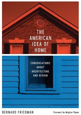 The American Idea of Home - Bernard Friedman