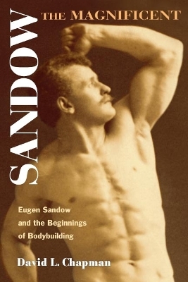 Sandow the Magnificent - David L. Chapman