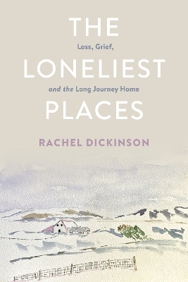 The Loneliest Places - Rachel Dickinson