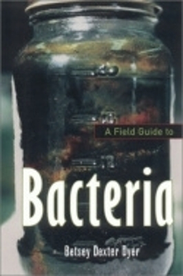 A Field Guide to Bacteria - Betsey Dexter Dyer