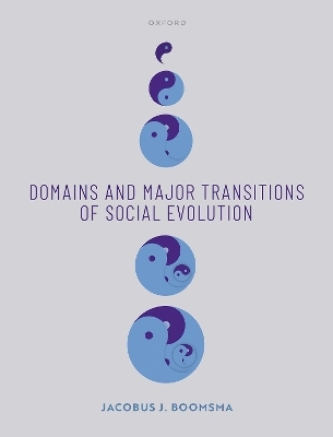 Domains and Major Transitions of Social Evolution - KOOS BOOMSMA