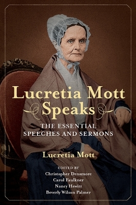 Lucretia Mott Speaks - Lucretia Coffin Mott