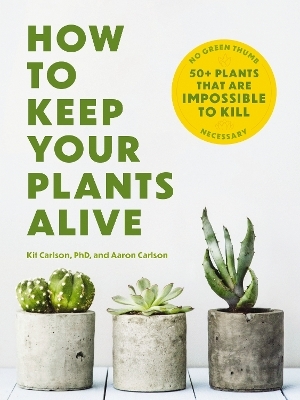 How to Keep Your Plants Alive - Dr. Kit Carlson