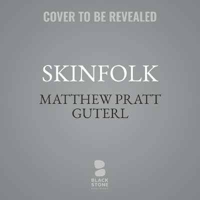 Skinfolk - Matthew Pratt Guterl