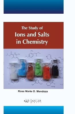 The Study of Ions and Salts in Chemistry - Rose Marie O. Mendoza