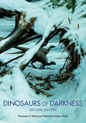 Dinosaurs of Darkness - Thomas H. Rich, Patricia Vickers-Rich