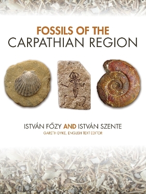 Fossils of the Carpathian Region - István Főzy, István Szente