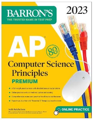 AP Computer Science Principles Premium, 2023:  6 Practice Tests + Comprehensive Review + Online Practice - Seth Reichelson