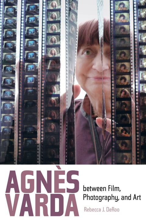 Agnes Varda between Film, Photography, and Art -  Rebecca J. DeRoo