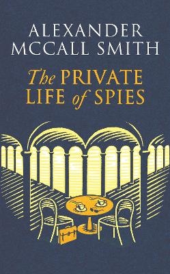 The Private Life of Spies - Alexander McCall Smith