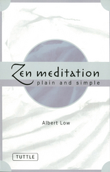 Zen Meditation Plain and Simple -  Albert Low