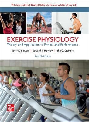 Exercise Physiology: Theory and Application for Fitness and Performance ISE - Scott Powers, Edward Howley, John Quindry