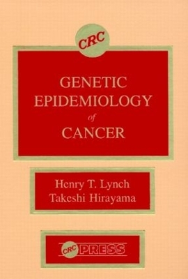 Genetic Epidemiology of Cancer - Henry T. Lynch, Takeshi Hirayama