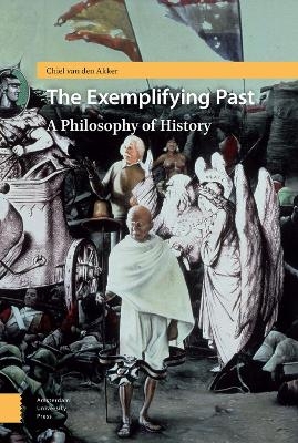 The Exemplifying Past - Chiel van den Akker