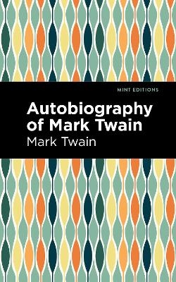 Autobiography of Mark Twain - Mark Twain