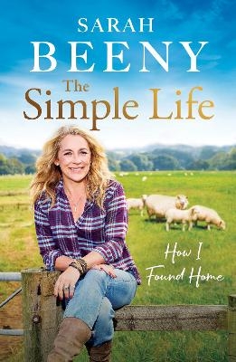 The Simple Life: How I Found Home - Sarah Beeny