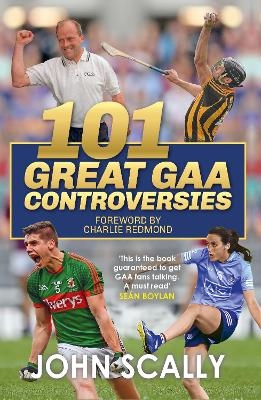 101 Great GAA Controversies - John Scally