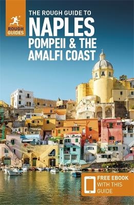 The Rough Guide to Naples, Pompeii & the Amalfi Coast: Travel Guide with eBook - Rough Guides