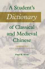 A Student's Dictionary of Classical and Medieval Chinese - Kroll, Paul W.